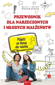 Przewodnik dla narzeczonych i młodych małżeństw Pójdź ze mną do nieba