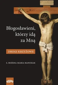 Błogosławieni którzy idą za mną Drogi krzyżowe