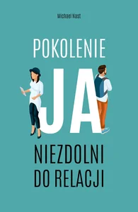 Pokolenie ja Niezdolni do relacji Pokolenie ja Niezdolni do relacji
