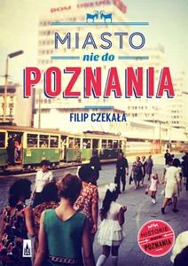 Miasto nie do Poznania