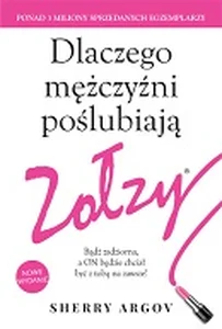 Dlaczego mężczyźni poślubiają zołzy.