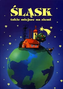 Śląsk, takie miejsce na ziemi
