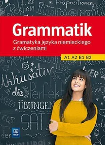 Grammatik Gramatyka języka niemieckiego z ćwiczeniami A1 A2 B1 B2