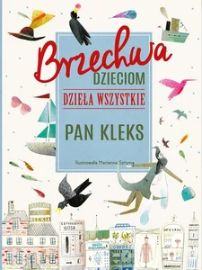Brzechwa dzieciom Dzieła wszystkie Pan Kleks Brzechwa dzieciom Dzieła wszystkie Pan Kleks