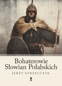 Bohaterowie Słowian Połabskich Bohaterowie Słowian Połabskich