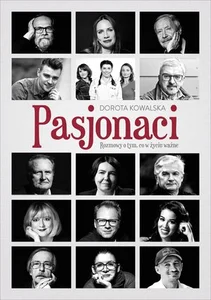 Pasjonaci Rozmowy o tym, co w życiu ważne