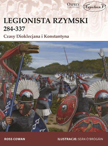 Legionista rzymski 284-337 Czasy Dioklecjana i Konstantyna Legionista rzymski 284-337 Czasy Dioklecjana i Konstantyna