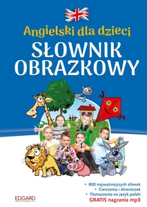 Angielski dla dzieci Słownik obrazkowy Angielski dla dzieci Słownik obrazkowy