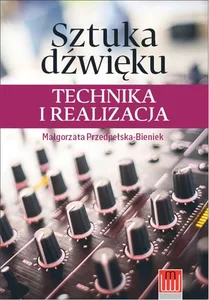 Sztuka dźwięku technika i realizacja Sztuka dźwięku technika i realizacja