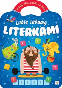 Lubię zabawy literkami Pierwsze kroki w nauce czytania Lubię zabawy literkami Pierwsze kroki w nauce czytania