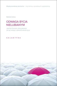 Odwaga bycia nielubianym Japoński fenomen, który pokazuje, jak być wolnym i odmienić własne życie