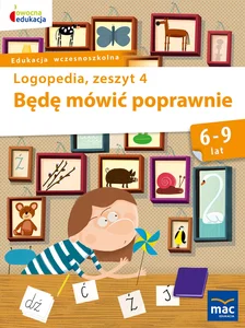 Będę mówić poprawnie Logopedia Zeszyt 4