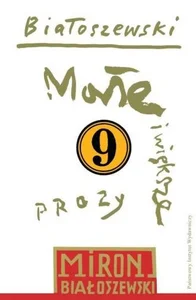 Utwory zebrane Tom 9 Małe i większe prozy Utwory zebrane Tom 9 Małe i większe prozy