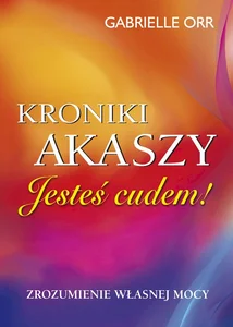 Kroniki Akaszy Jesteś cudem