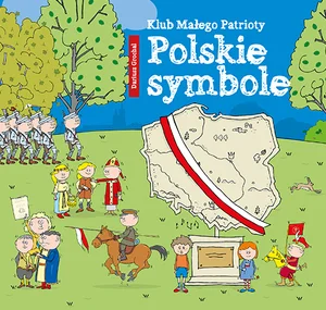 Klub małego patrioty Polskie symbole Klub małego patrioty Polskie symbole