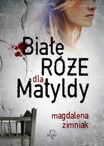 Białe róże dla Matyldy Białe róże dla Matyldy
