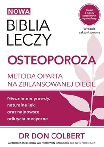 Biblia leczy Osteoporoza Metoda oparta na zbilansowanej diecie.
