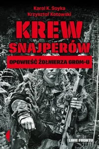 Krew snajperów Opowieść żołnierza GROM-u