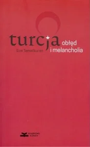 Turcja obłęd i melancholia