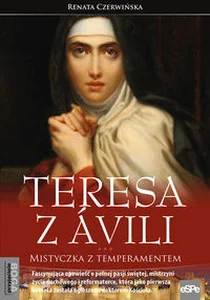 Teresa z Avili Mistyczka z temperamentem Teresa z Avili Mistyczka z temperamentem
