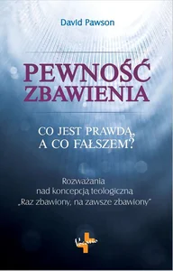 Pewność zbawienia Co jest prawdą, a co fałszem?