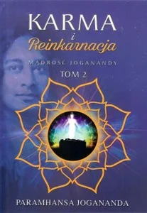 Karma i reinkarnacja Mądrość Joganandy Tom 2