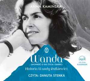 Wanda Opowieść o sile życia i śmierci. Historia Wandy Rutkiewicz