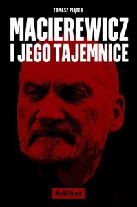 Macierewicz i jego tajemnice Macierewicz i jego tajemnice