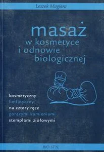 Masaż w kosmetyce i odnowie biologicznej Masaż w kosmetyce i odnowie biologicznej