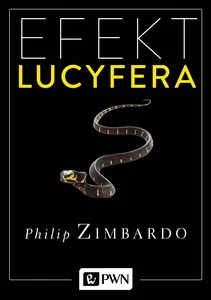 Efekt Lucyfera Dlaczego dobrzy ludzie czynią zło?