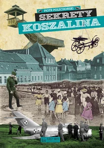 Sekrety Koszalina Sekrety Koszalina