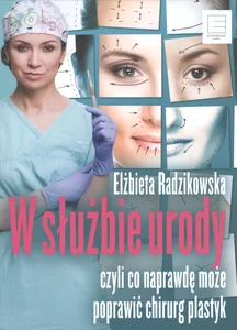 W służbie urody czyli co naprawdę może poprawić chirurg plastyk W służbie urody czyli co naprawdę może poprawić chirurg plastyk
