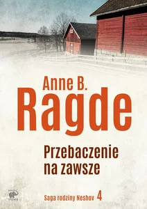 Saga rodziny Neshov Tom 4 Zawsze jest przebaczenie Saga rodziny Neshov Tom 4 Zawsze jest przebaczenie