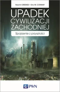 Upadek cywilizacji zachodniej Spojrzenie z przyszłości
