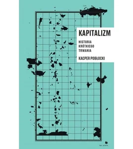 Kapitalizm. Historia krótkiego trwania Kapitalizm. Historia krótkiego trwania