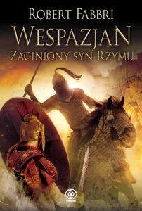 Wespazjan Zaginiony syn Rzymu Wespazjan Zaginiony syn Rzymu