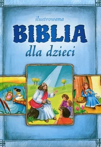 Ilustrowana Biblia dla dzieci Ilustrowana Biblia dla dzieci