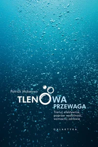 Tlenowa przewaga Trenuj efektywnie, popraw wydolność, wzmocnij zdrowie