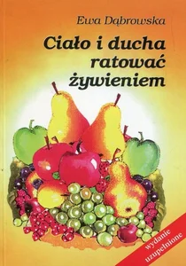 Ciało i ducha ratować żywieniem Ciało i ducha ratować żywieniem