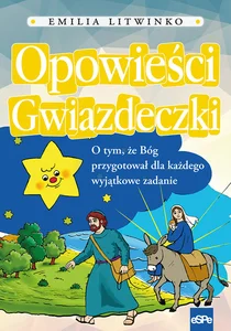 Opowieści gwiazdeczki O tym , że Bóg przygotował dla każdego wyjątkowe zadanie