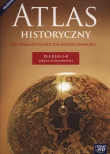 Atlas historyczny 5-8 Od starożytności do współczesności Szkoła podstawowa