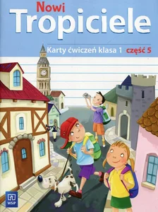 Nowi Tropiciele 1 Karty ćwiczeń Część 5 Szkoła podstawowa Nowi Tropiciele 1 Karty ćwiczeń Część 5 Szkoła podstawowa
