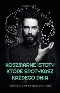 Koszmarne istoty, które spotykasz każdego dnia