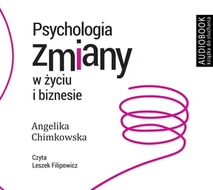 Psychologia zmiany w życiu i biznesie
