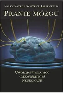 Pranie mózgu Uwodzicielska moc (bezmyślnych) neuronauk