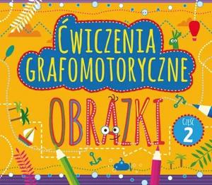 Ćwiczenia grafomotoryczne Obrazki Część 2 Ćwiczenia grafomotoryczne Obrazki Część 2
