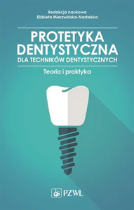 Protetyka stomatologiczna dla techników dentystycznych Protetyka stomatologiczna dla techników dentystycznych