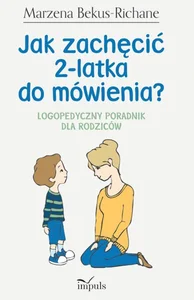 Jak zachęcić 2-latka do mówienia? Logopedyczny poradnik dla rodziców