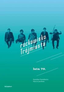 Rockowisko Trójmiasta lata 70 Rockowisko Trójmiasta lata 70