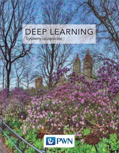 Deep Learning Współczesne systemy uczące się Deep Learning Współczesne systemy uczące się